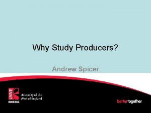 Why Study Producers Andrew Spicer Michael Klinger The