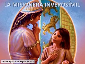 LA MISIONERA INVEROSMIL Leccin 3 para el 18