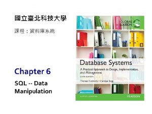 Chapter 6 SQL Data Manipulation Chapter 6 Objectives