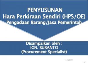 PENYUSUNAN Hara Perkiraan Sendiri HPSOE Pengadaan BarangJasa Pemerintah