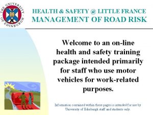 HEALTH SAFETY LITTLE FRANCE MANAGEMENT OF ROAD RISK