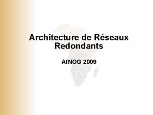 Architecture de Rseaux Redondants Af NOG 2009 2001