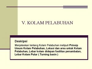 V KOLAM PELABUHAN Deskipsi Menjelaskan tentang Kolam Pelabuhan