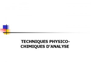 TECHNIQUES PHYSICOCHIMIQUES DANALYSE Applications n Pharmaceutique n Agroalimentaire