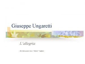Giuseppe Ungaretti Lallegria M L Sancassano Liceo Dettori