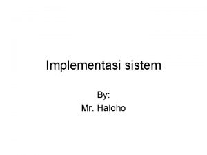 Implementasi sistem By Mr Haloho Pengertian Implementasi sistem