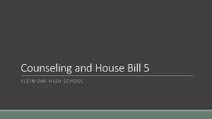 Counseling and House Bill 5 KLEIN OAK HIGH