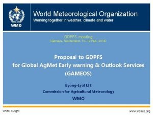 World Meteorological Organization Working together in weather climate