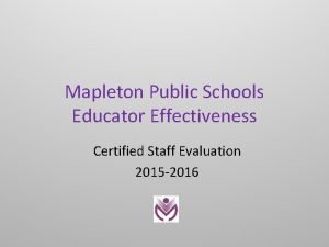 Mapleton Public Schools Educator Effectiveness Certified Staff Evaluation