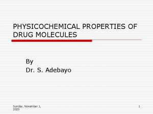 PHYSICOCHEMICAL PROPERTIES OF DRUG MOLECULES By Dr S