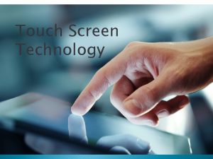 Touch screen purpose