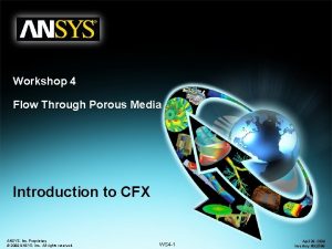 Workshop 4 Flow Through Porous Media Introduction to