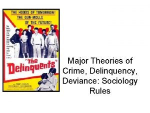 Major Theories of Crime Delinquency Deviance Sociology Rules