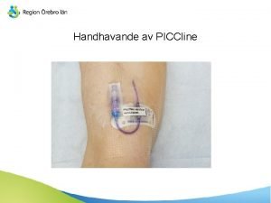 Handhavande av PICCline Bakgrund En perifert inlagd central