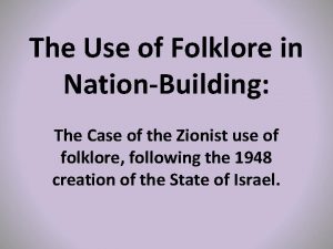 The Use of Folklore in NationBuilding The Case