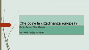 Che cos la cittadinanza europea Martina Conte Pillole