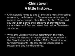 Chinatown A little history Chinatown is home to