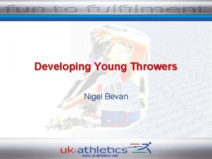 Developing Young Throwers Nigel Bevan www ukathletics net
