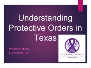 Understanding Protective Orders in Texas BRONWYN BLAKE LEGAL