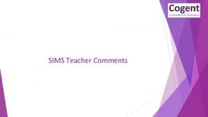 SIMS Teacher Comments Whats new SIMS Teacher Comments
