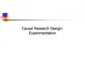 Causal Research Design Experimentation 7 2 Concept of