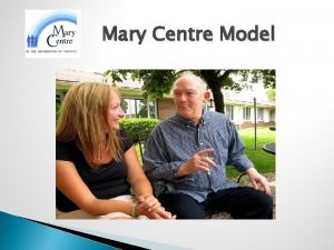 Mary Centre Model Mission Statement Mary Centre delivers