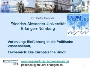 Dr Petra Bendel FriedrichAlexanderUniversitt ErlangenNrnberg Vorlesung Einfhrung in