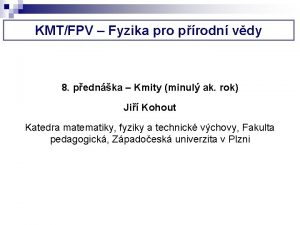 KMTFPV Fyzika pro prodn vdy 8 pednka Kmity