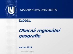 Ze 0031 Obecn regionln geografie podzim 2013 Ped