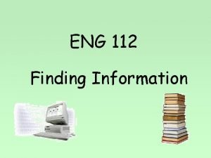 ENG 112 Finding Information Agenda Today in New