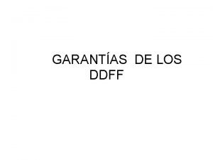 GARANTAS DE LOS DDFF GARANTAS ORGNICAS Defensor del