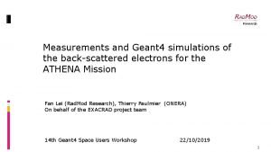 Measurements and Geant 4 simulations of the backscattered