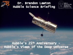 Dr Brandon Lawton Hubble Science Briefing Hubbles 25