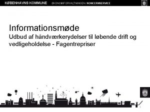 KBENHAVNS KOMMUNE KONOMIFORVALTNINGEN KONCERNSERVICE Informationsmde Udbud af hndvrkerydelser