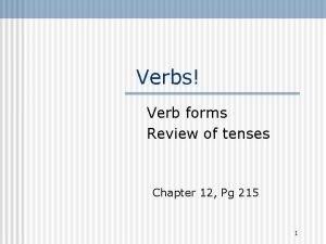 Verbs Verb forms Review of tenses Chapter 12