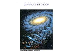 QUIMICA DE LA VIDA Qumica Biolgica Es la