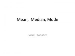 Mean Median Mode Social Statistics This week Mean