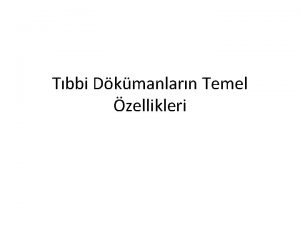 Tbbi Dkmanlarn Temel zellikleri Tbbi dkmantasyonun amac kime