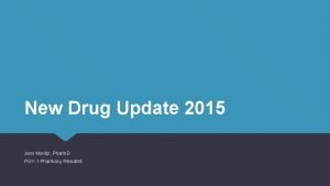 New Drug Update 2015 Jess Monitz Pharm D