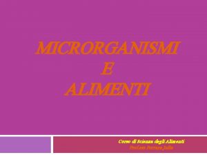 MICRORGANISMI E ALIMENTI Corso di Scienza degli Alimenti