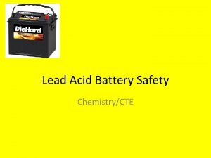 Lead Acid Battery Safety ChemistryCTE Lead Acid Battery