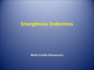 Emergncias Endcrinas Maria Cecilia Damasceno Hipoglicemia Potencialmente fatal