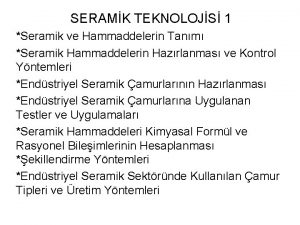 SERAMK TEKNOLOJS 1 Seramik ve Hammaddelerin Tanm Seramik