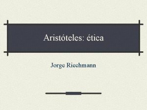 Aristteles tica Jorge Riechmann El primer teorizador sistemtico