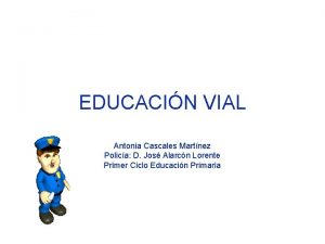 EDUCACIN VIAL Antonia Cascales Martnez Polica D Jos