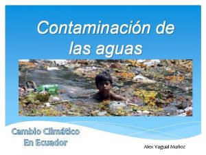 Contaminacin de las aguas Cambio Climtico En Ecuador