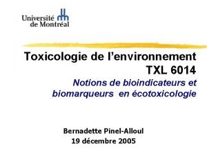 Toxicologie de lenvironnement TXL 6014 Notions de bioindicateurs