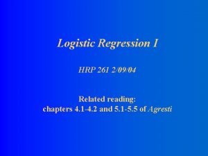 Logistic Regression I HRP 261 20904 Related reading