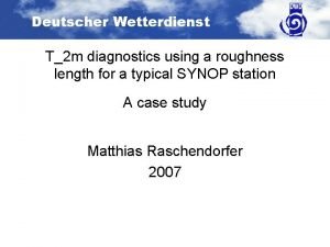 Deutscher Wetterdienst T2 m diagnostics using a roughness