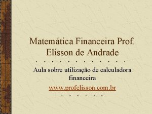 Matemtica Financeira Prof Elisson de Andrade Aula sobre